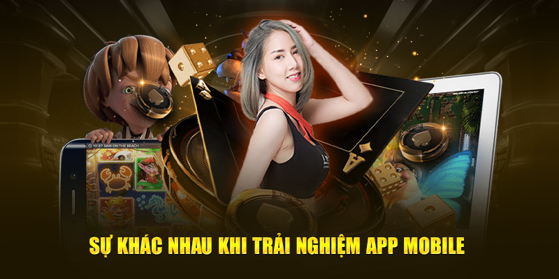 Sự khác nhau khi trải nghiệm phiên bản mobile